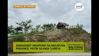 Balitang Amianan: Simmacbot Viewpoint sa Mt. Province at irigasyon sa Ilocos Norte, dinadayo