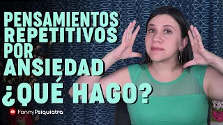 PENSAMIENTOS REPETITIVOS POR ANSIEDAD | FANNY PSIQUIATRA