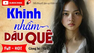 Cả xóm vỗ tay khen hay: " KHINH NHẦM DÂU QUÊ "  Full - Tiểu thuyết thầm kín đêm khuya 2024