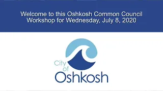 Oshkosh Common Council Budget Workshop - 7/8/20