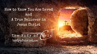 How To Know You Are Saved and a True Believer in Jesus Christ