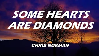 SOME HEARTS ARE DIAMONDS- CHRIS NORMAN (lyrics)