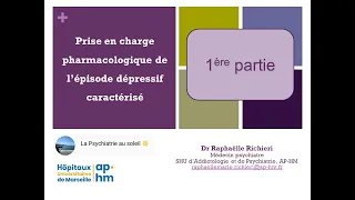 Prise en charge pharmacologique de l'épisode dépressif caractérisé - 1/2 - Pr Raphaëlle Richieri