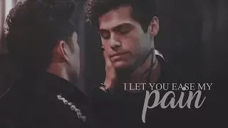 magnus & alec • i let you ease my pain