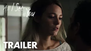 All I See Is You | Trailer 2 | Open Road Films