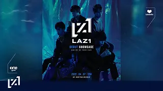 CAN WE BE YOUR LAZ1 [DEBUT SHOWCASE]
