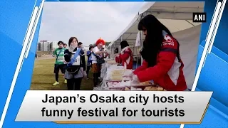 Japan's Osaka city hosts funny festival for tourists