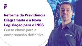 Reforma da Previdência Diagramada e a Nova Legislação para o INSS