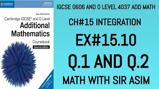 Additional Math IGCSE 0606 and O levels 4037 Ch#15 Integration. Ex 15.10 Q.1,2. Lecture# 220.