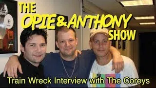 Opie & Anthony: Train Wreck Interview With The Coreys (07/24-07/25/07)