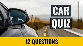 Car Quiz - 12 trivia questions and answers