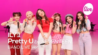 [4K] 아일리원(ILY:1) “예쁘다 (Pretty U by SEVENTEEN)” Band LIVE Concert 아일리원 예쁘다!💙 [it’s KPOP LIVE 잇츠라이브]