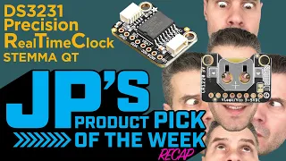 JP’s Product Pick of the Week 2/13/24 Realtime Clock DS3231 Precision RTC Breakout STEMMA QT RECAP