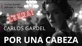 POR UNA CABEZA con LETRA - Carlos Gardel 🎵