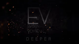 Evgeny Voytenko - Deeper (V.E.I Original mix)