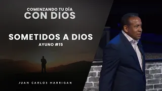 Comenzando tu Día con Dios |Ayuno Día#14| Sometidos a Dios - Pastor Juan Carlos Harrigan