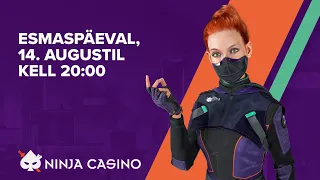 Esmaspäev, 14. august - Slotiakadeemia #548 - Ninja Casino