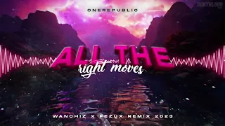 OneRepublic - All The Right Moves (WANCHIZ x Fezux Remix 2023)