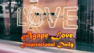 Agape Love | Inspirational Daily | Daily Devotion and Motivation