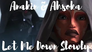 Ahsoka Tano & Anakin Skywalker Tribute - Let Me Down Slowly [+7x12]