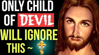 🚨 BIGGEST WARNING 🚨 God Says ~ ONLY CHILD OF DEVIL WILL IGNORE TODAY 😡💯 | God Jesus Message Today ❣️