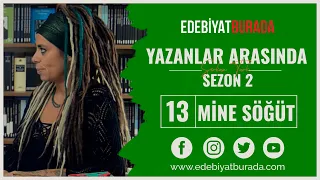 Yazanlar Arasında, Bölüm 13 (Mine Söğüt) | Edebiyat Burada 2. Sezon