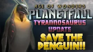 SAVE THE PENGUIN | Tyrannosaurus Update Age of Wonders: Planetfall