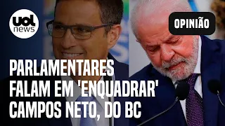 Lula e BC: Parlamentares falam em 'enquadrar' Campos Neto; Padilha nega fritura