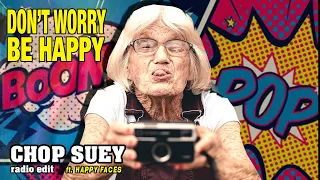 Don't Worry, Be Happy! (CHOP SUEY Radio Edit ft. Happy Faces)