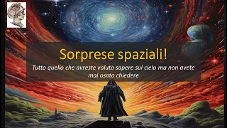 Sorprese spaziali!Tutto quello che avreste voluto sapere sul cielo ma non avete mai chiesto. L177