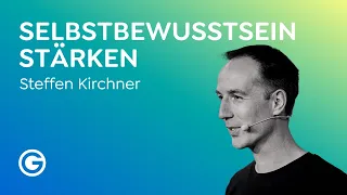 Wie überwinde ich Selbstzweifel? So steigerst du sofort dein Selbstvertrauen // Steffen Kirchner