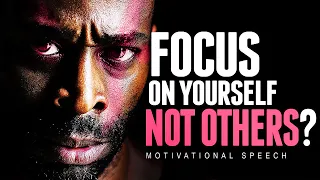 FOCUS ON YOURSELF not others - Best Motivational Speech for 2020