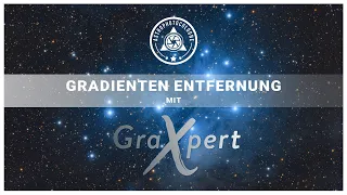 GraXpert - Gradienten in Astrofotos entfernen kostenlos, einfach und schnell! Tutorial zur Software