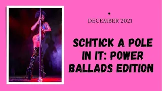 Schtick a Pole in It: Power Ballads