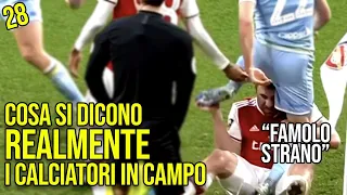 Cosa si dicono REALMENTE i calciatori in campo| PARTE 28 |