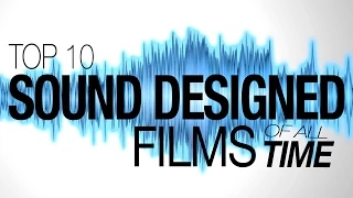 Top 10 Best Sound Designed Films of All Time