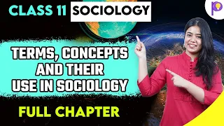 Class 11 Humanities | Terms, Concepts and their Use in Sociology | Full Chapter in One Shot | Padhle