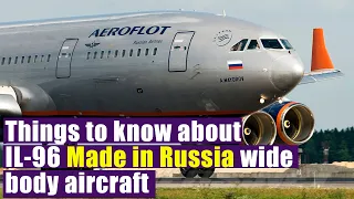 The Ilyushin IL-96 Made in Russia is One Of the World’s Largest Passenger Planes.