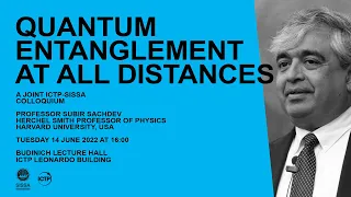 ICTP-SISSA Colloquium by Prof. Subir Sachdev, Harvard, on "Quantum Entanglement at all Distances"