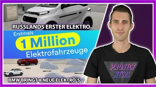 RUSSLANDS ERSTES BEV, 1 MILLION E-AUTOS, BMW BRINGT 8 NEUE E-AUTOS - PROJECT NEWS