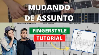 COMO TOCAR MUDANDO DE ASSUNTO HENRIQUE E JULIANO NO VIOLÃO FINGERSTYLE TUTORIAL COM TABALTURA