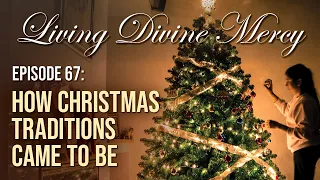 How Christmas Traditions Came To Be - Living Divine Mercy TV Show (EWTN) Ep. 67