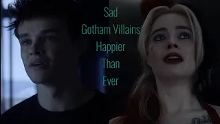 Sad Gotham Villains (+deaths) || Happier Than Ever