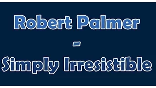 Robert Palmer - Simply Irresistible - Subtitulos español