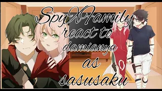 SpyXFamily react to damianya as sasusaku/part 1 [°•especial temporário de 1k•°]