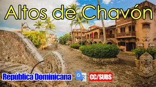 ALTOS DE CHAVON A Beautiful Place To Visit In The Dominican Republic