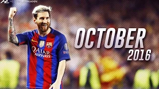 Lionel Messi ● October 2016 ● Goals, Skills & Assists HD