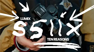 Ten Reasons Why I Bought the LUMIX S5 IIX