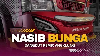 DJ NASIB BUNGA (BUTIR MUTIARA KATA) DANGDUT REMIX ANGKLUNG | JATIM SLOW BASS