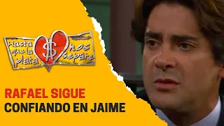 Jaime habla con Rafael tras la revelación de Vicky | Hasta que la plata nos separe 2006